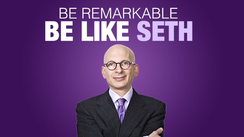 Be Remarkable, Be Like Seth