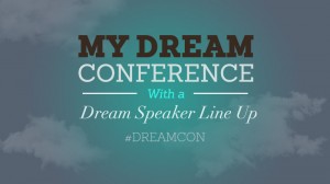 My Dream Conference Line Up